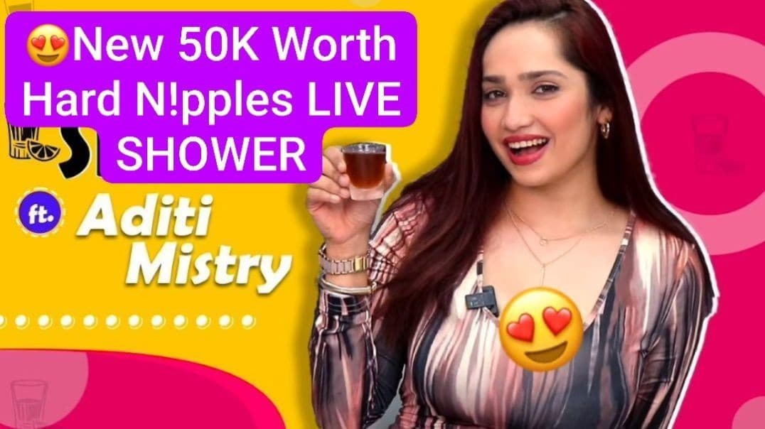 ADITI MISTRY Part 2 Live Shower Nipple Pokies & Boob Play